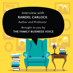 The Family Business Voice podcast with Randel Carlock